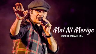 Mai Ni Meriye  Mohit Chauhan [upl. by Claus]