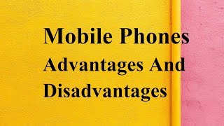 Mobile Phones advantages and disadvantages [upl. by Per]