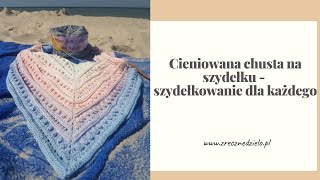 Cieniowana chusta na szydełku  szydełkowanie dla każdego [upl. by Haem969]