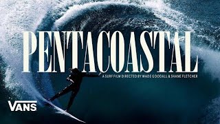 PENTACOASTAL A Surf Film Directed by Wade Goodall amp Shane Fletcher  Surf  VANS [upl. by Olimpia]