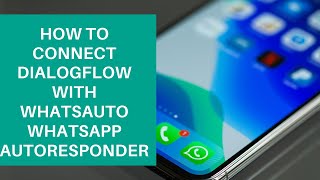 Dialogflow Tutorials How to connect Dialogflow with WhatsAuto Whatsapp Autoresponder [upl. by Alle]