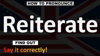 How to Pronounce Reiterate CORRECTLY [upl. by Ramon558]