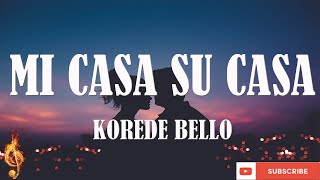 Korede Bello  Mi Casa Su Casa lyrics video [upl. by Ardnosak]