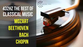 Best Classical Music 432Hz 》Mozart • Beethoven • Bach • Chopin 》Piano Violin amp Orchestral [upl. by Lehcer]