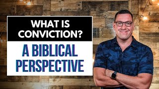 What is Conviction A Biblical Perspective [upl. by Orvan]