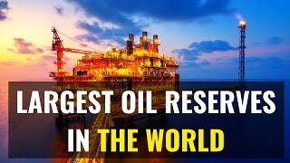 Top 10 Countries With The Largest Oil Reserves [upl. by Kennith]