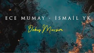 Ece Mumay amp İsmail YK  Dokuz Mevsim [upl. by Erdnaek]