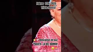 PAQUITA LA DEL BARRIO 😢🌟🕊🙏UNA ESTRELLA 🙏 QUE DESCANSE EN PAZ 🙏🙏🌎FELIZ FIN DE SAMANA 🌎🙏🥰💯♥️💖♥️♥️💖♥️ [upl. by Notlih326]