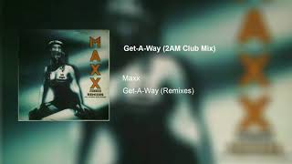 ► Maxx  Get Away  ♫ 2 AM Club Mix♫ ℗1993 [upl. by Enorel332]