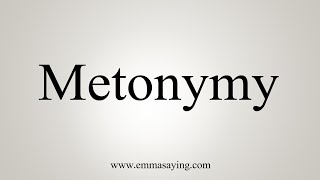 How To Say Metonymy [upl. by Luahs46]