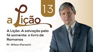 A Lição • O livro de Romanos 13 [upl. by Ludovick]