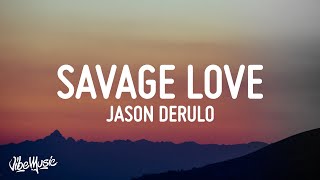 Jason Derulo  Savage Love Lyrics [upl. by Annayi]