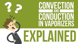 Conduction vs Convection Vaporizers [upl. by Dolf]