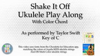 Shake It Off Ukulele Play Along Color Chord [upl. by Ttam]