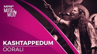 Kashtappedum  Oorali  Music Mojo season 4  KappaTV [upl. by Wivinia876]