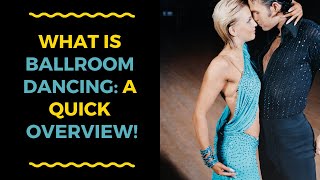 Whats Ballroom Dancing A Quick Overview [upl. by Ronoh]