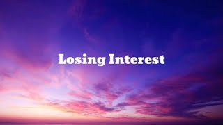 Losing Interest Lyrics [upl. by Jone]