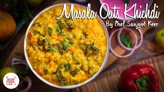 Masala Oats Khichdi Recipe  Chef Sanjyot Keer [upl. by Nahsad]