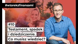 Testament spadek i dziedziczenie Co musisz wiedzieć wtorekzfinansami odc 10 [upl. by Adiene]