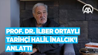 İlber Ortaylı hocası Halil İnalcıkı anlattı  ❝Dünyada nadir bulunan profesörlerdendi❞ [upl. by Zetta]